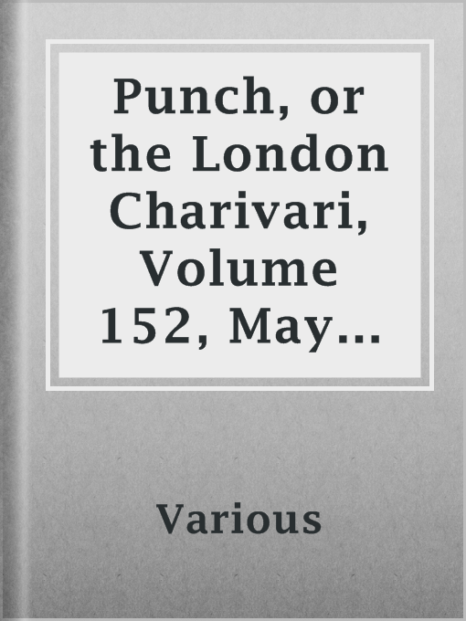 Title details for Punch, or the London Charivari, Volume 152, May 9, 1917 by Various - Available